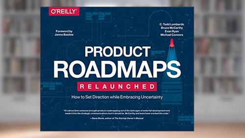 Cover from Product Roadmaps Relaunched: How to Set Direction while Embracing Uncertainty, written by C. Todd Lombardo; Bruce McCarthy; Evan Ryan; Michael Connors