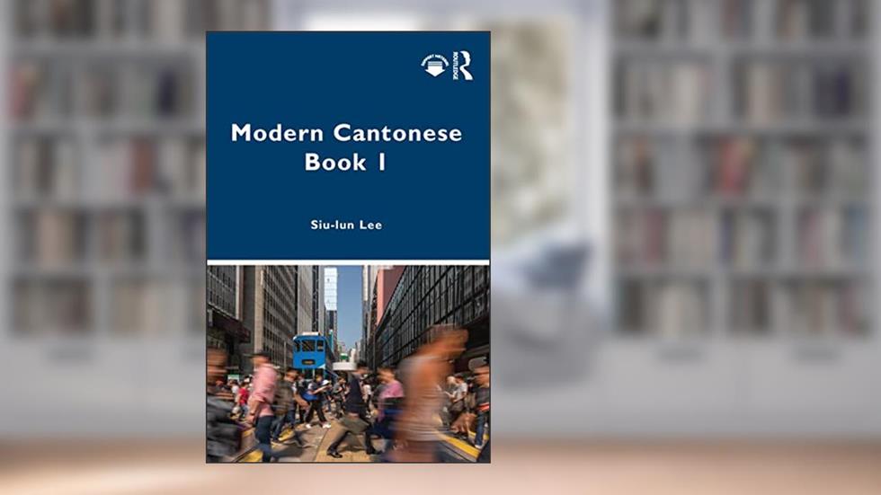 Modern Cantonese Book 1 (Modern Cantonese, 1), written by Siu-lun Lee