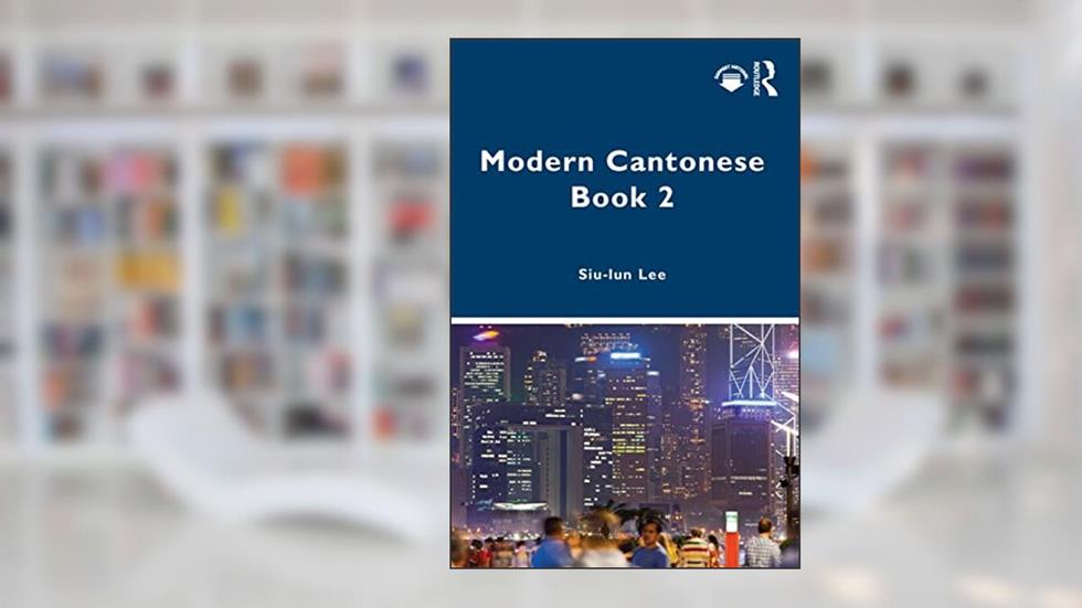 Modern Cantonese Book 2 (Modern Cantonese, 2), written by Siu-lun Lee