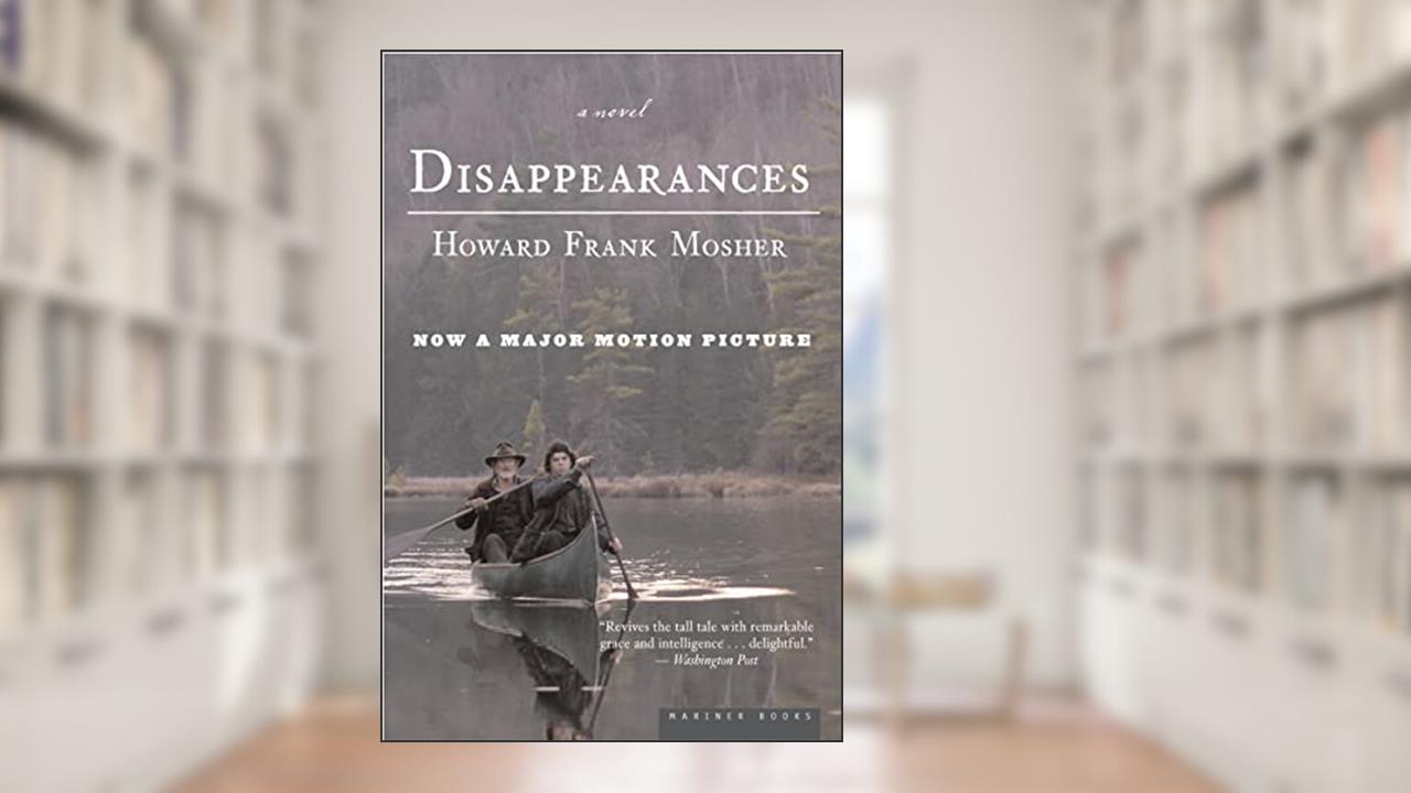Disappearances: A Novel, written by Howard Frank Mosher