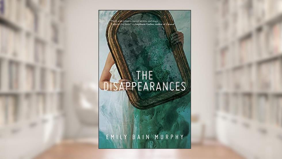 The Disappearances, written by Emily Bain Murphy