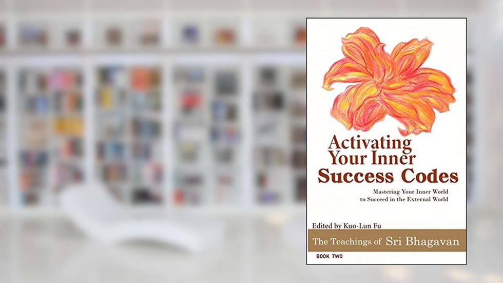 Activating Your Inner Success Codes: Mastering Your Inner World to Succeed in the External World (The Teachings of Sri Bhagavan), written by Sri Bhagavan