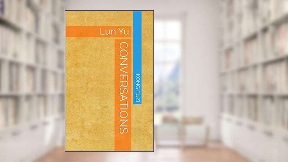 Conversations: Lun Yu, written by Kong Fuzi