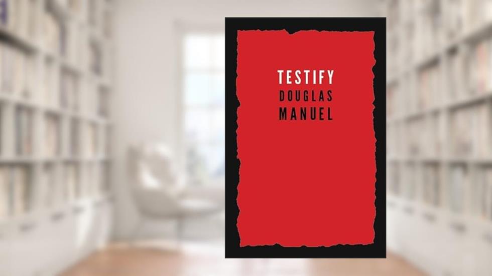 Testify, written by Douglas Manuel