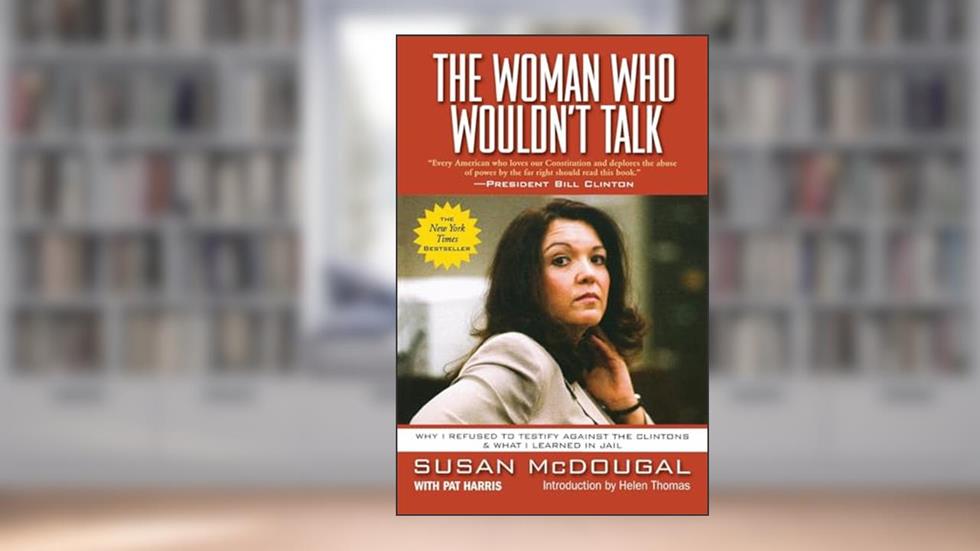 The Woman Who Wouldn't Talk: Why I Refused to Testify Against the Clintons & What I Learned in Jail, written by Susan McDougal