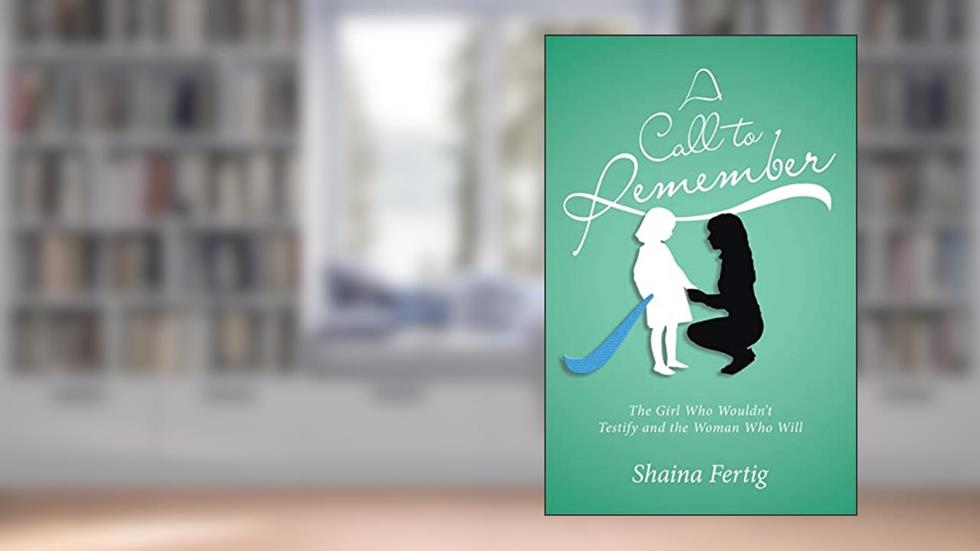 A Call to Remember: The Girl Who Wouldn't Testify and the Woman Who Will, written by Shaina Fertig