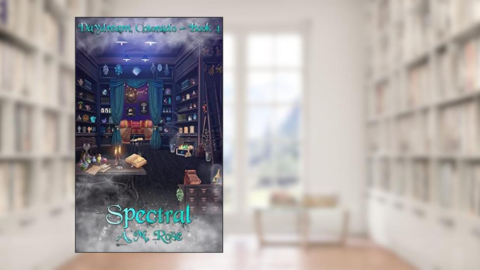 Spectral (Daydream, Colorado Book 4), written by A. M. Rose