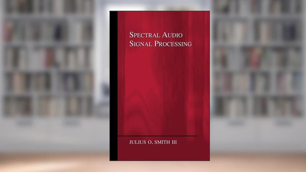 Spectral Audio Signal Processing, written by Julius O. Smith III