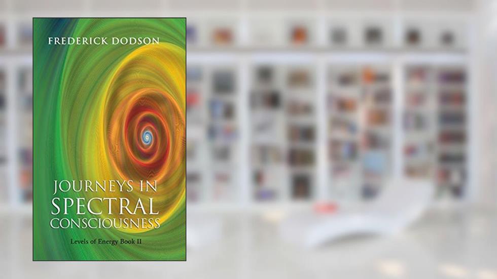 Journeys in Spectral Consciousness, written by Frederick Dodson