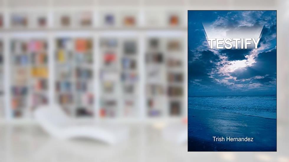 TESTIFY, written by Patricia Hernandez