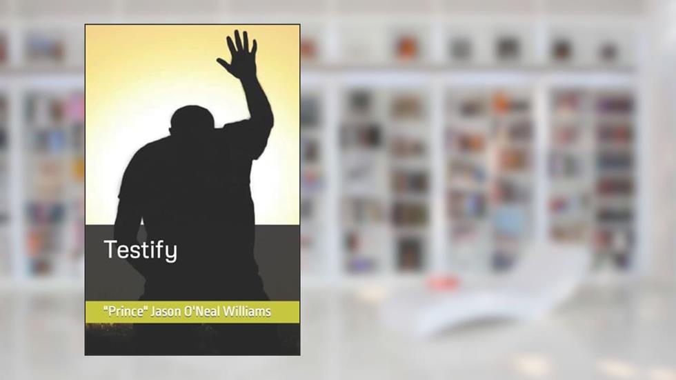Testify, written by Jason O'Neal Williams