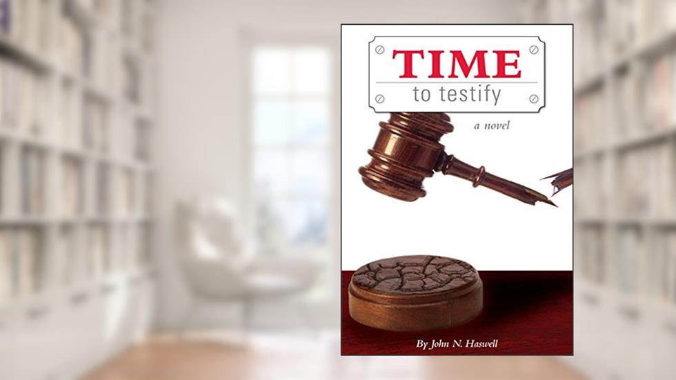 Time to Testify, written by John N. Haswell