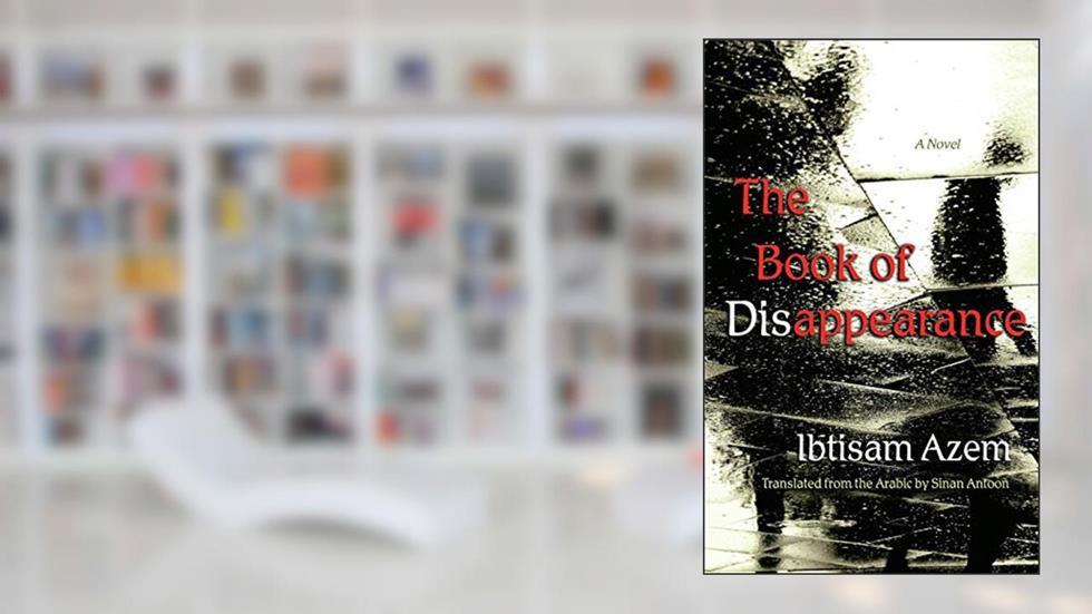 The Book of Disappearance: A Novel (Middle East Literature In Translation), written by Ibtisam Azem