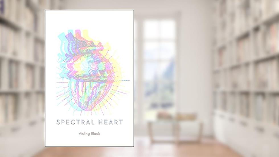 Spectral Heart, written by Aisling Black