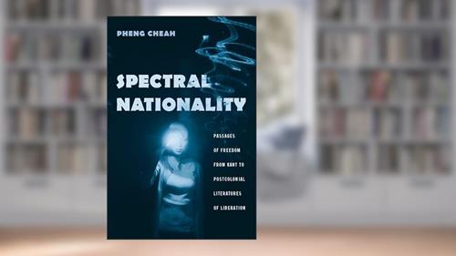 Cover from Spectral Nationality: Passages of Freedom from Kant to Postcolonial Literatures of Liberation, written by Pheng Cheah