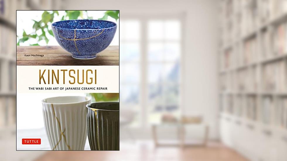 Kintsugi: The Wabi Sabi Art of Japanese Ceramic Repair, written by Kaori Mochinaga