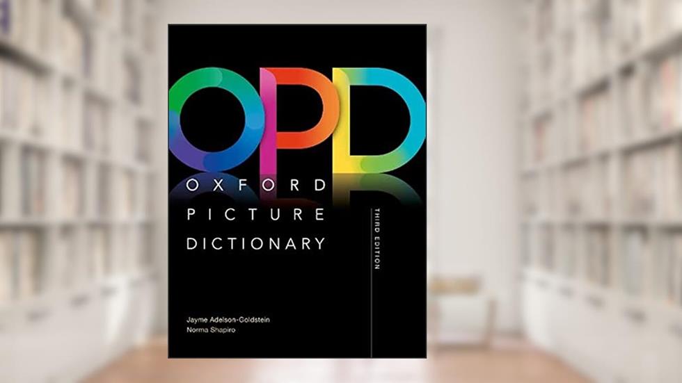 Oxford Picture Dictionary Third Edition: Monolingual Dictionary, written by Jayme Adelson-Goldstein; Norma Shapiro