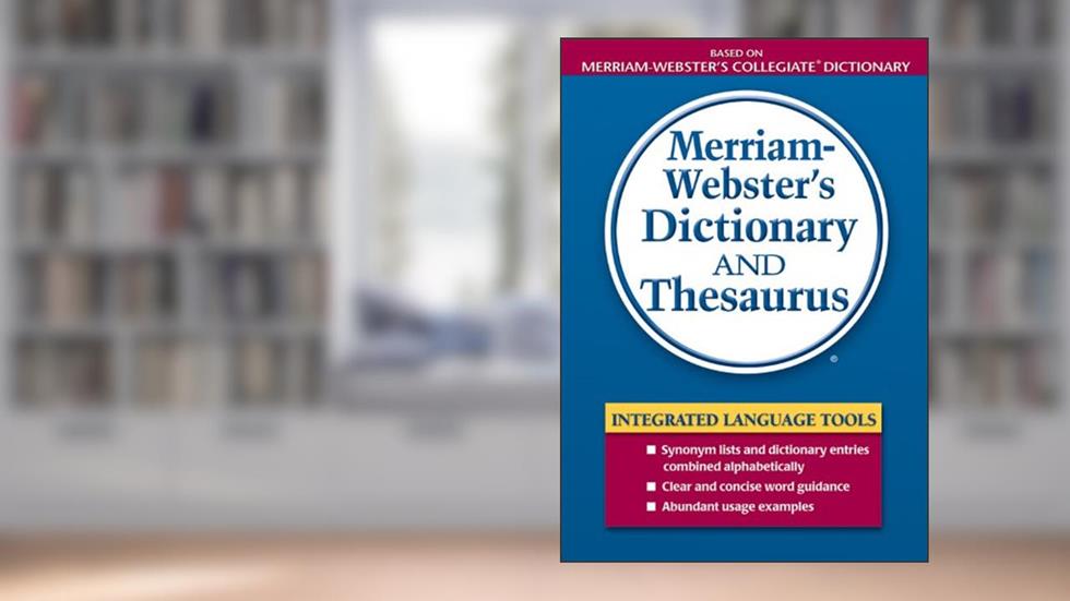 Merriam-Webster's Dictionary and Thesaurus, written by Merriam-Webster