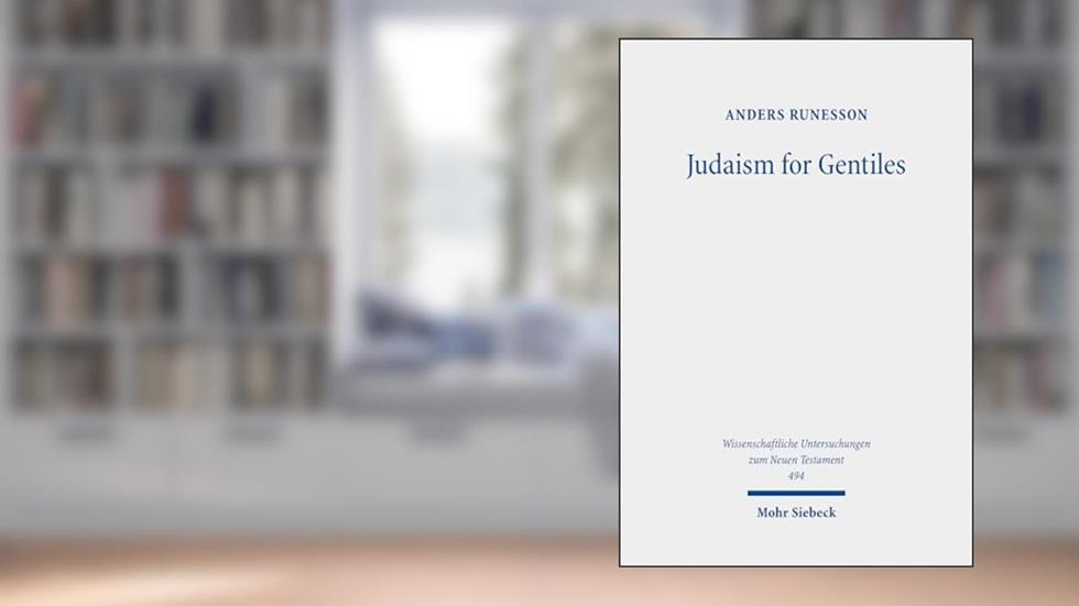 Judaism for Gentiles: Reading Paul Beyond the Parting of the Ways Paradigm (Wissenschaftliche Untersuchungen zum Neuen Testament, 494), written by Anders Runesson