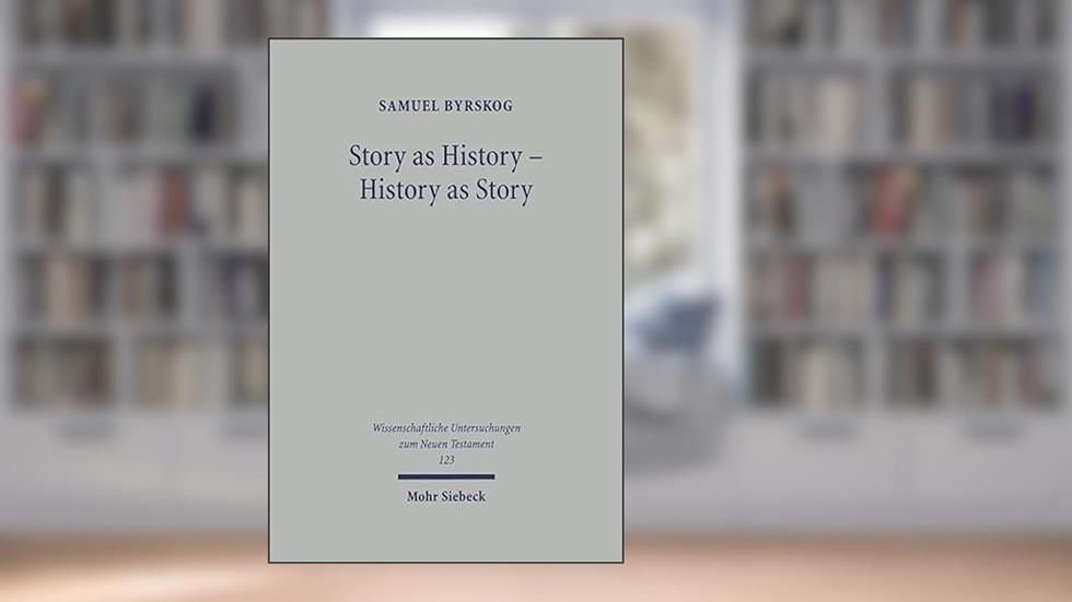 Story as History - History as Story: The Gospel Tradition in the Context of Ancient Oral History (Wissenshaftliche Untersuchungen zum Neuen Testament 123), written by Samuel Byrskog