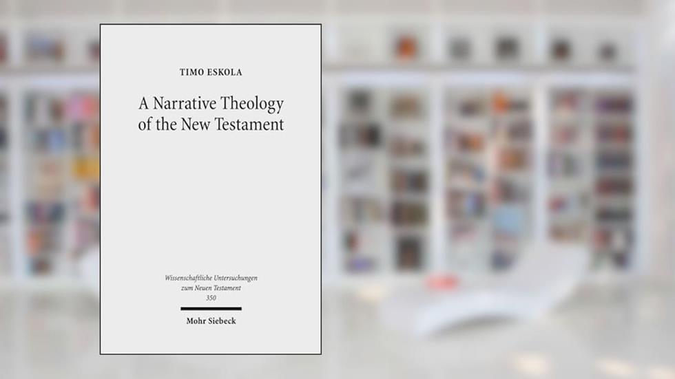A Narrative Theology of the New Testament: Exploring the Metanarrative of Exile and Restoration (Wissenschaftliche Untersuchungen Zum Neuen Testament), written by Timo Eskola