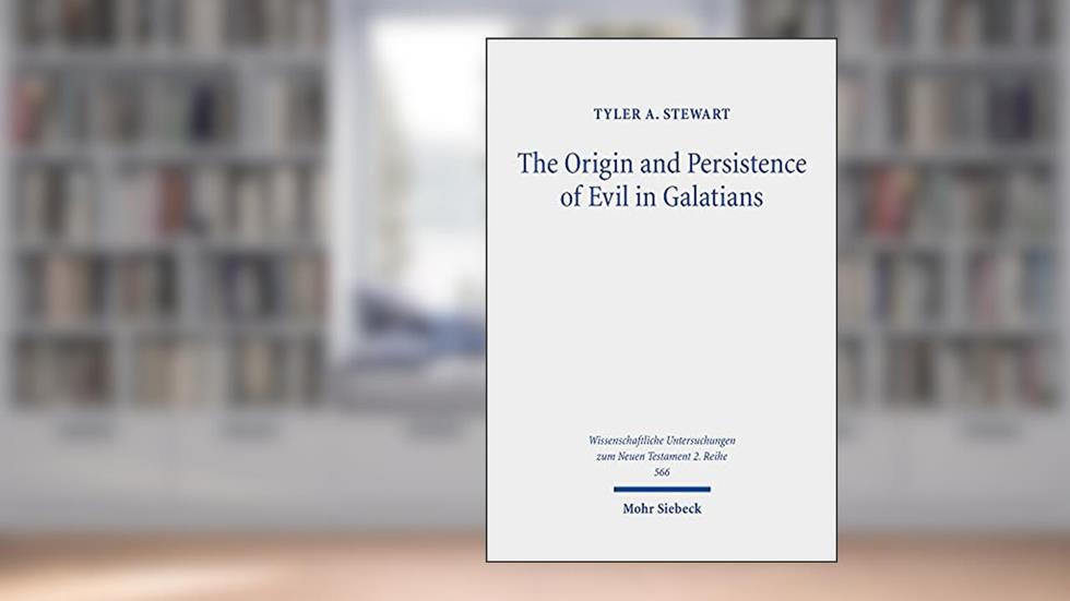 The Origin and Persistence of Evil in Galatians (Wissenschaftliche Untersuchungen Zum Neuen Testament, 2.reihe, 566), written by Tyler A. Stewart