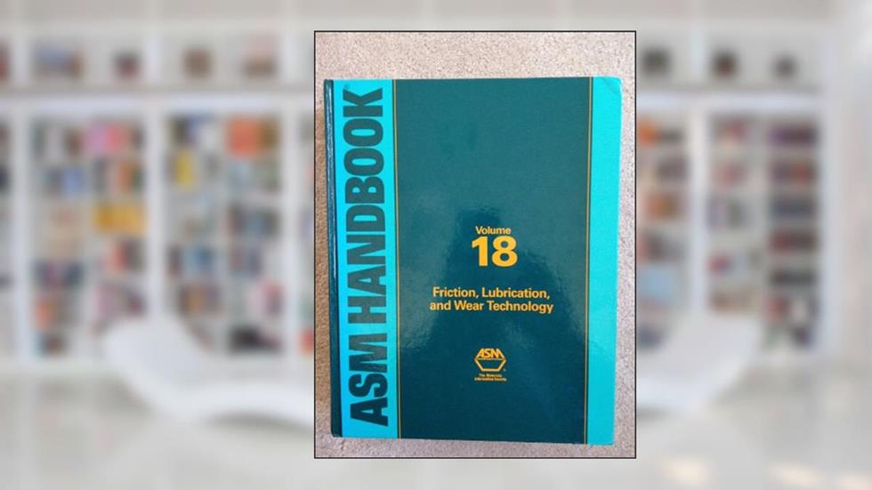 Asm Handbook: Friction, Lubrication, and Wear Technology, written by ASM; American Society for Metals
