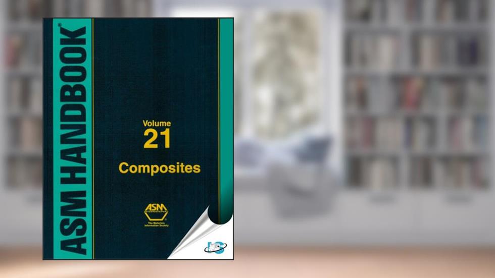 ASM Handbook Composites Volume 21, written by Steven L. Donaldson; Daniel B. Miracle