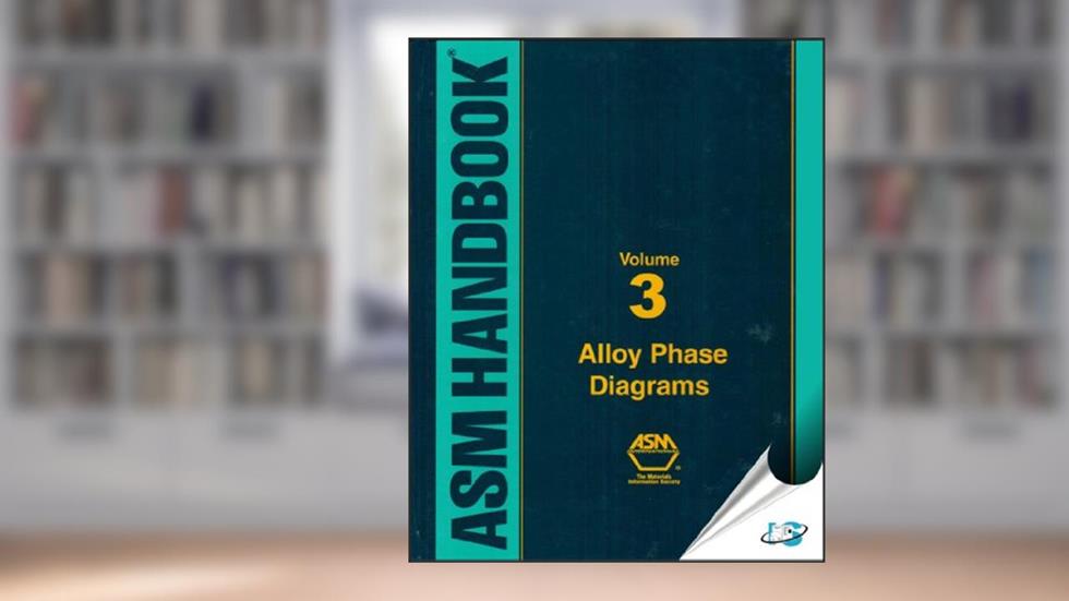 Asm Handbook: Alloy Phase Diagrams, written by Asm