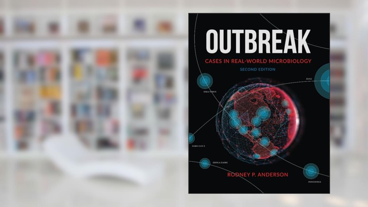 Outbreak: Cases in Real-World Microbiology (ASM Books), written by Rodney P. Anderson