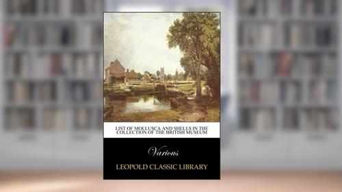 Cover from List of Mollusca and shells in the collection of the British Museum, written by Various .