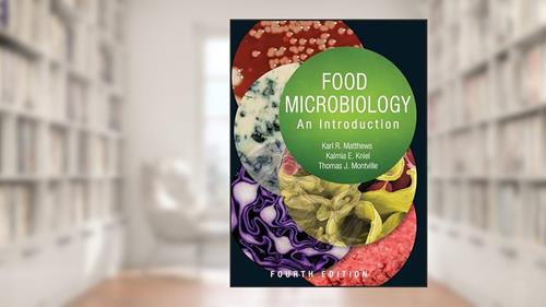 Cover from Food Microbiology: An Introduction (ASM Books), written by Karl R. Matthews; Kalmia E. Kniel; Thomas J. Montville