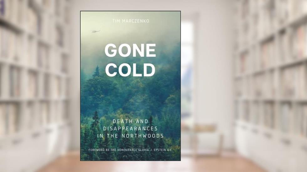 Gone Cold: Death and Disappearances in the Northwoods, written by Tim Marczenko