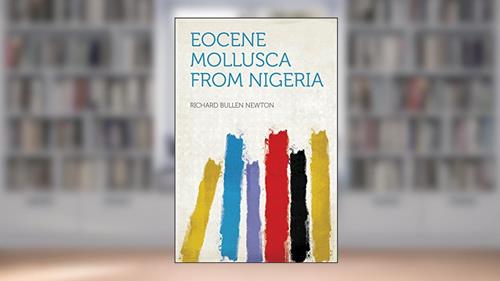 Cover from Eocene Mollusca From Nigeria, written by Newton; Richard Bullen