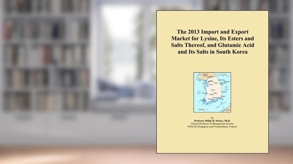 The 2013 Import and Export Market for Lysine, Its Esters and Salts Thereof, and Glutamic Acid and Its Salts in South Korea, written by Icon Group International