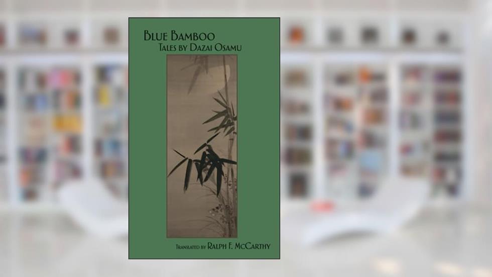 Blue Bamboo: Tales by Dazai Osamu, written by Osamu Dazai