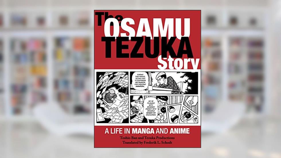 The Osamu Tezuka Story: A Life in Manga and Anime, written by Toshio Ban; Tezuka Productions