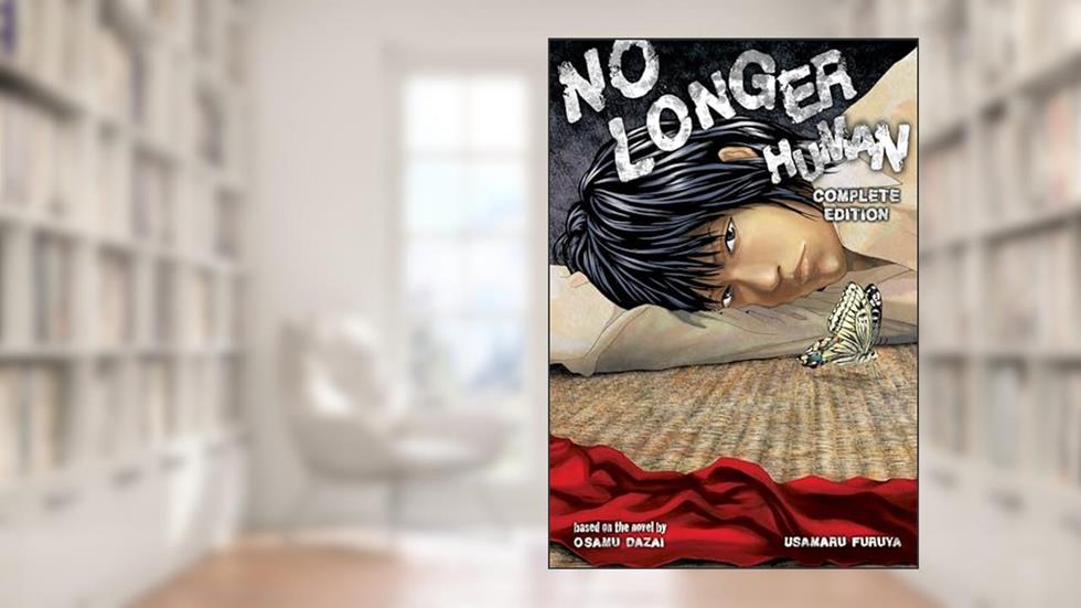 No Longer Human Complete Edition (manga), written by Usamaru Furuya; Osamu Dazai