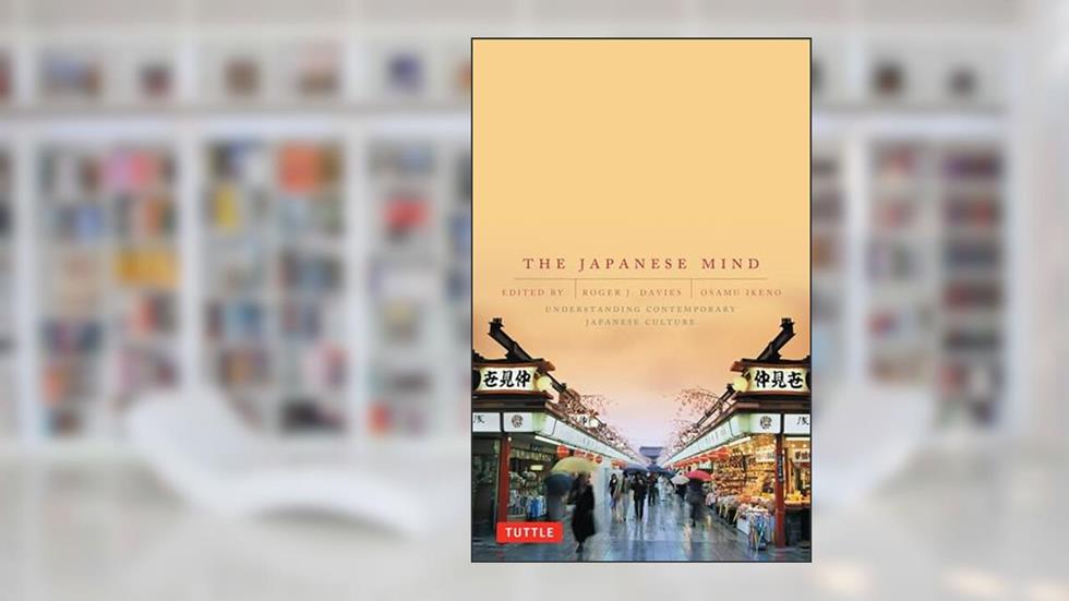 The Japanese Mind: Understanding Contemporary Japanese Culture, written by Roger J. Davies; Osamu Ikeno