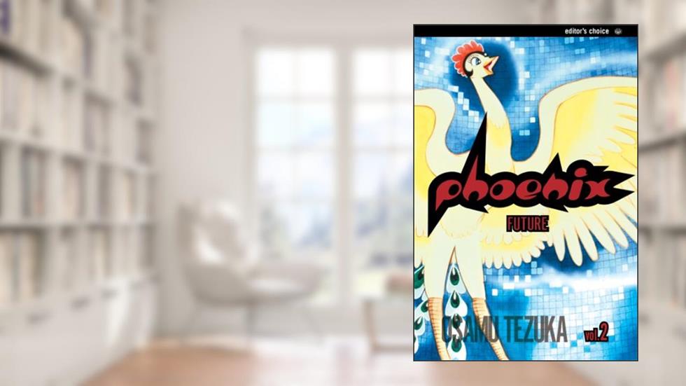 Phoenix, Vol. 2 (2nd Edition): Future, written by Osamu Tezuka