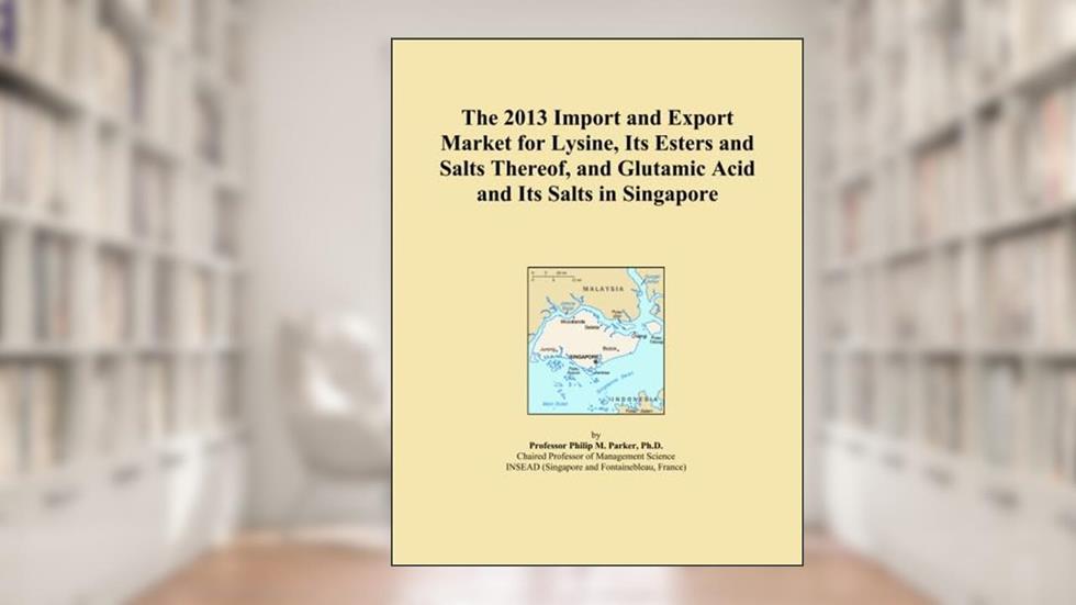 The 2013 Import and Export Market for Lysine, Its Esters and Salts Thereof, and Glutamic Acid and Its Salts in Singapore, written by Icon Group International