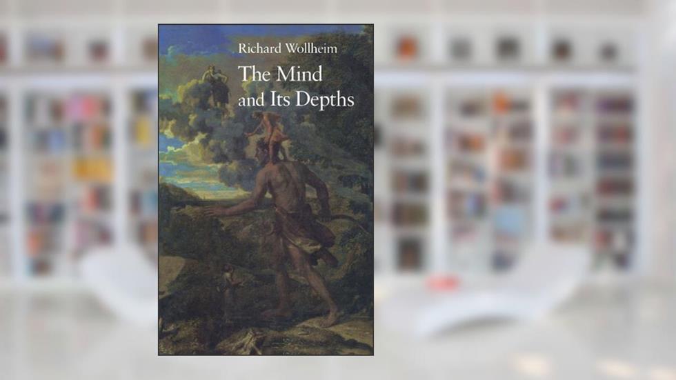 The Mind and Its Depths, written by Richard Wollheim