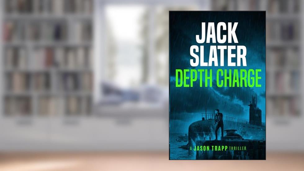 Depth Charge (Jason Trapp Thrillers), written by Jack Slater