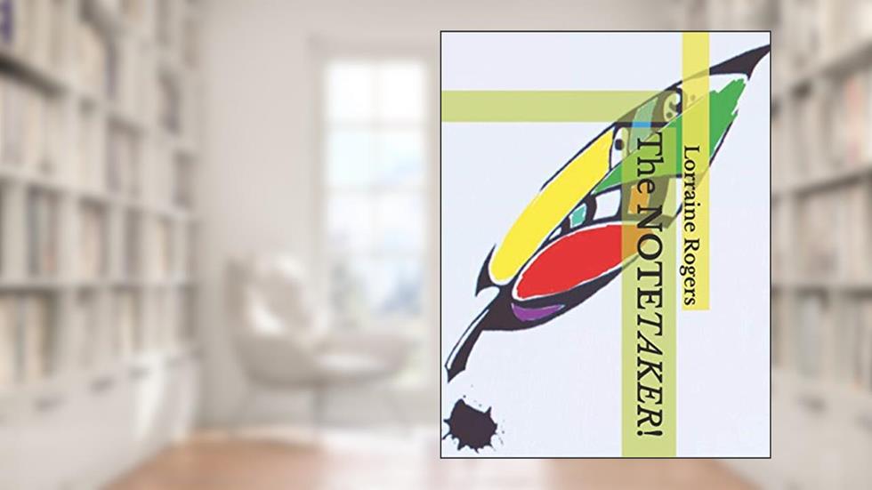The NOTETAKER!, written by Lorraine Ducksworth Rogers