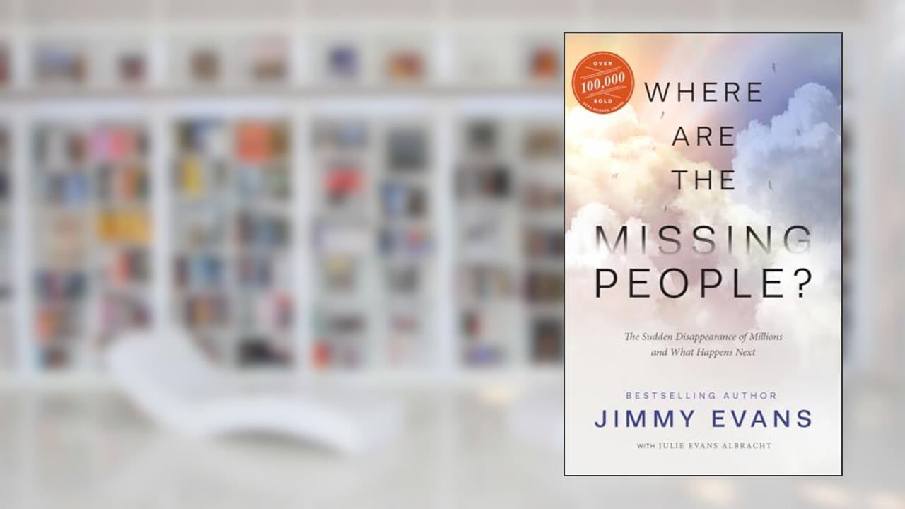 Where Are the Missing People?: The Sudden Disappearance of Millions and What Happens Next, written by Jimmy Evans