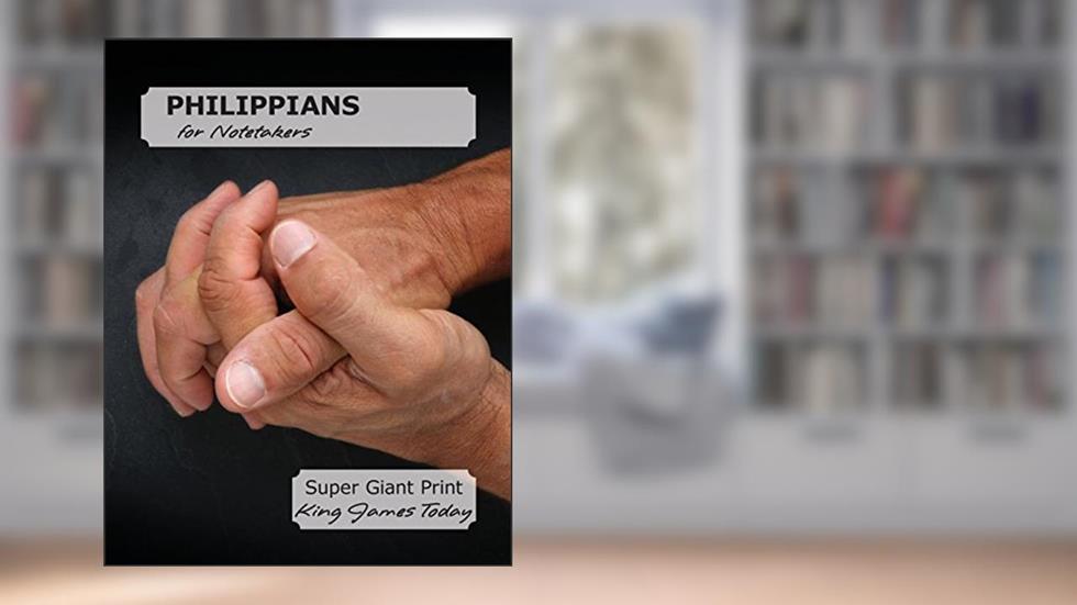 PHILIPPIANS for Notetakers: Super Giant Print-28 point, King James Today, written by Paula Nafziger