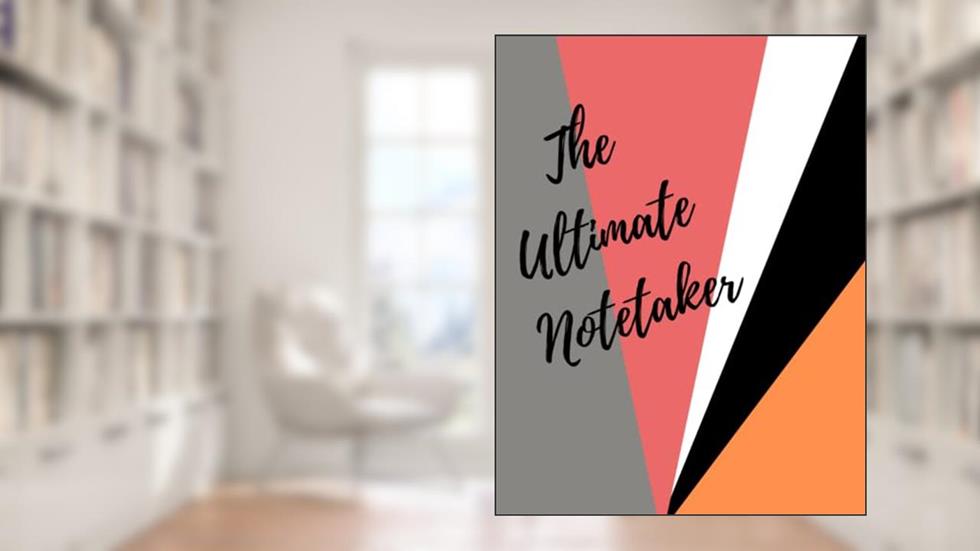 The Ultimate Notetaker, written by Seraphim Libraries