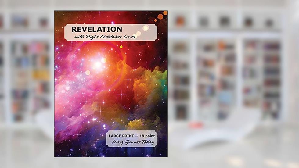 REVELATION with Right Notetaker Lines: LARGE PRINT - 18 point, King James Today, written by Paula Nafziger
