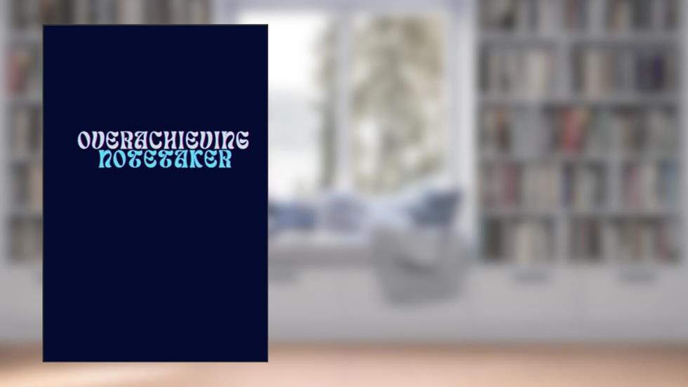 Overachieving Notetaker: 6x9 Lined 120 Pages. Funny Notebook, Unique Diary, Humor Journal, Gag Gift for Secret Santa, Birthdays, Appreciation for Anyone, written by Enthusiastic Worker