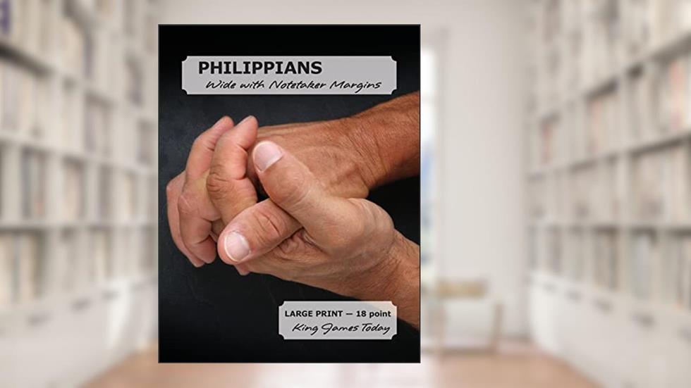 PHILIPPIANS Wide with Notetaker Margins: LARGE PRINT - 18 point, King James Today, written by Paula Nafziger